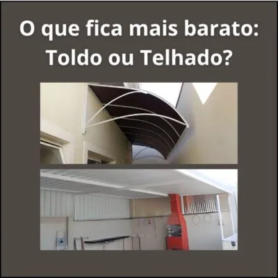 Comparação de custos: Toldo versus Telhado