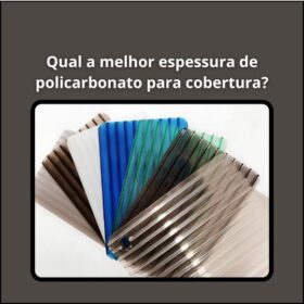 Policarbonato para cobertura - Espessura ideal para proteção e durabilidade.