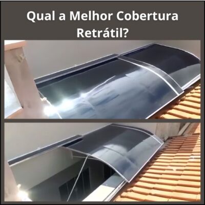 Qual a Melhor Cobertura Retrátil?